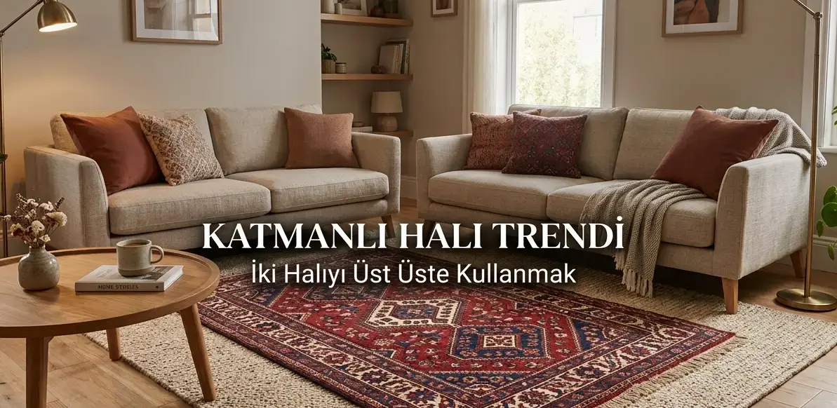 Katmanlı Halı (Layering) Trendi: İki Halıyı Üst Üste Kullanmak